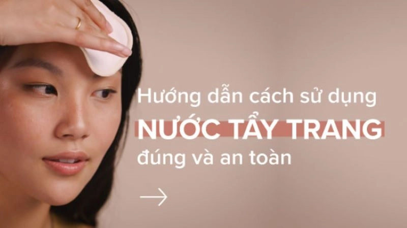 Cách dùng nước tẩy trang đúng chuẩn sạch sâu